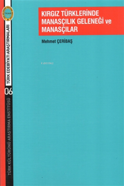 Kırgız Türklerinde Manasçılık Geleneği ve Manasçılar - Mehmet Çeribaş 