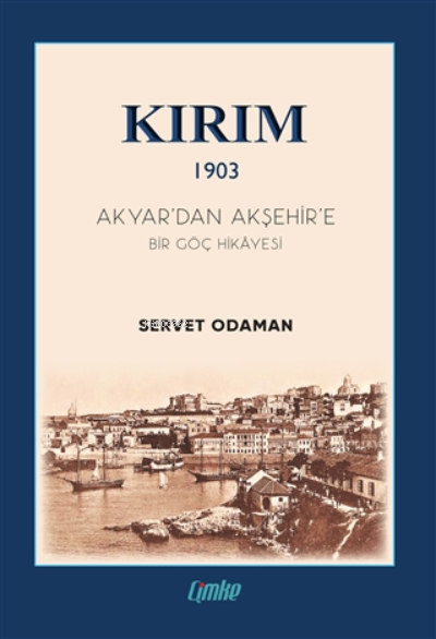 Kırım 1903 - Akyar'dan Akşehir'e Bir Göç Hikayesi - Servet Odaman | Ye