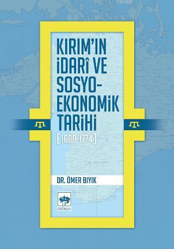 Kırım'ın İdarî ve Sosyo-Ekonomik Tarihi (1600-1774) - Ömer Bıyık | Yen