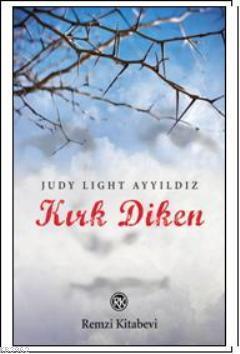 Kırk Diken - Judy Light Ayyıldız | Yeni ve İkinci El Ucuz Kitabın Adre