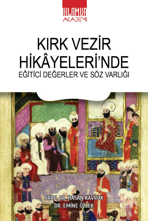 Kırk Vezir Hikâyeleri’nde Eğitici Değerler Ve Söz Varlığı - Hasan Kavr