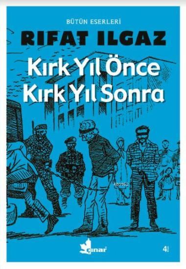 Kırk Yıl Önce Kırk Yıl Sonra - Rıfat Ilgaz | Yeni ve İkinci El Ucuz Ki