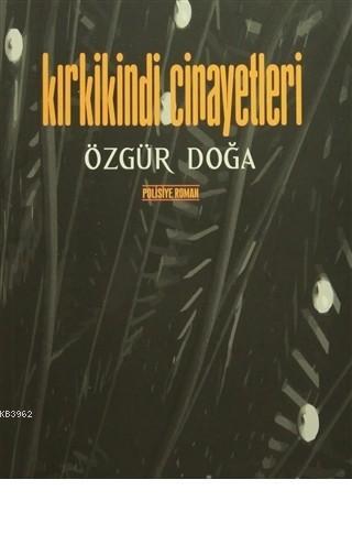 Kırkikindi Cinayetleri - Özgür Doğa- | Yeni ve İkinci El Ucuz Kitabın 