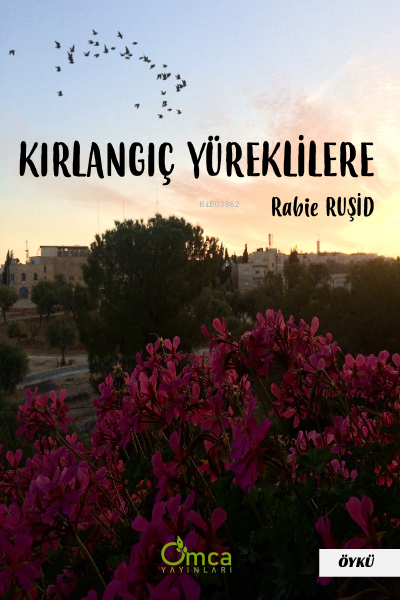 Kırlangıç Yüreklilere - Rabie Ruşid | Yeni ve İkinci El Ucuz Kitabın A