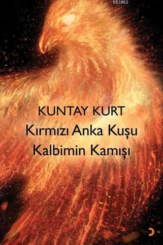 Kırmızı Anka Kuşu Kalbimin Kamışı - Kuntay Kurt | Yeni ve İkinci El Uc