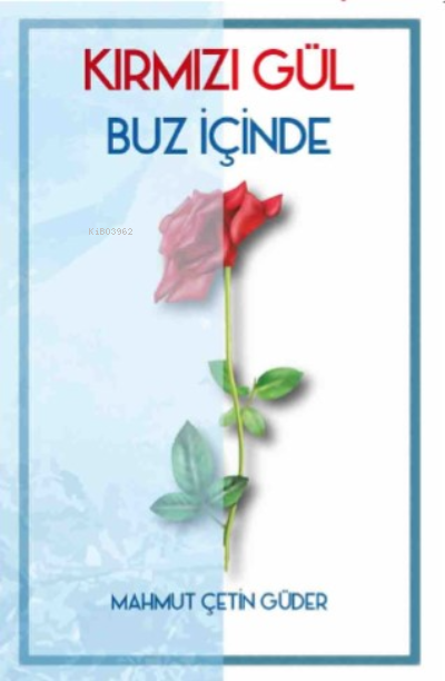 Kırmızı Gül Buz İçinde Yıldızlar - Mahmut Çetin Güder | Yeni ve İkinci