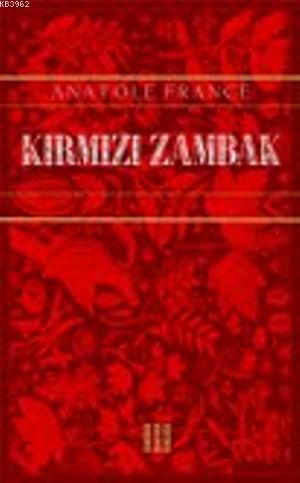 Kırmızı Zambak - Anatole France | Yeni ve İkinci El Ucuz Kitabın Adres