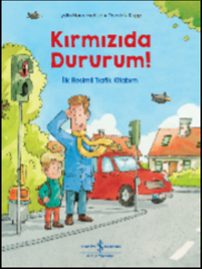 Kırmızıda Dururum! İlk Resimli Trafik Kitabım - Lydia Hauenschild | Ye