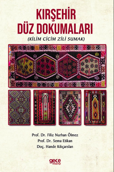 Kırşehir Düz Dokumaları (Kilim Cicim Zili Sumak) - Sema Etikan | Yeni 