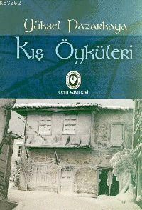 Kış Öyküleri - Yüksel Pazarkaya | Yeni ve İkinci El Ucuz Kitabın Adres