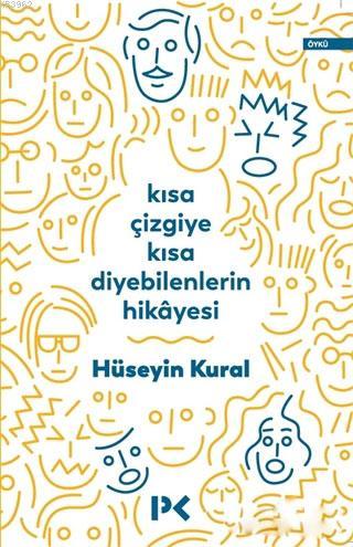 Kısa Çizgiye Kısa Diyebilenlerin Hikayesi - Hüseyin Kural | Yeni ve İk