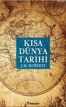 Kısa Dünya Tarihi - J. M. Roberts | Yeni ve İkinci El Ucuz Kitabın Adr