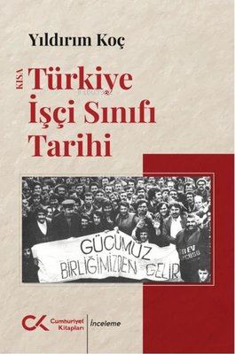 Kısa Türkiye İşçi Sınıfı Tarihi - Yıldırım Koç | Yeni ve İkinci El Ucu