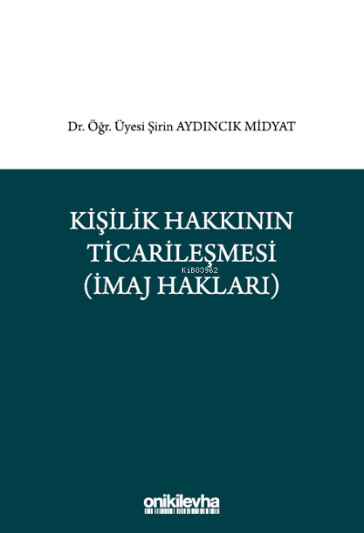 Kişilik Hakkının Ticarileşmesi (İmaj Hakkı) - Şirin Aydıncık Midyat | 