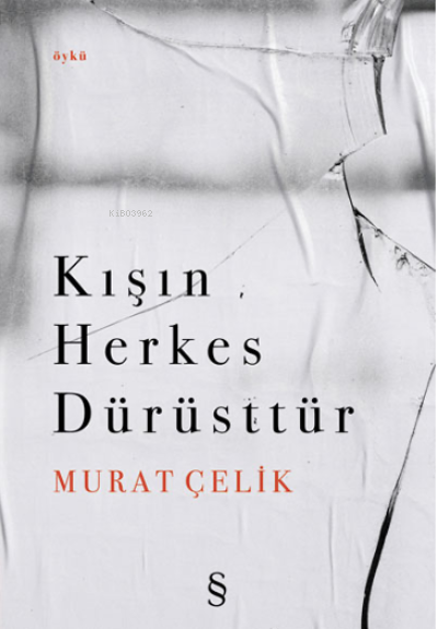 Kışın Herkes Dürüsttür - Murat Çelik | Yeni ve İkinci El Ucuz Kitabın 