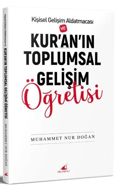 Kişisel Gelişim Aldatmacası ve Kur'an'ın Toplumsal Gelişim Öğretisi - 