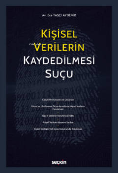 Kişisel Verilerin Kaydedilmesi Suçu - Ece Taşçı Aydemir | Yeni ve İkin