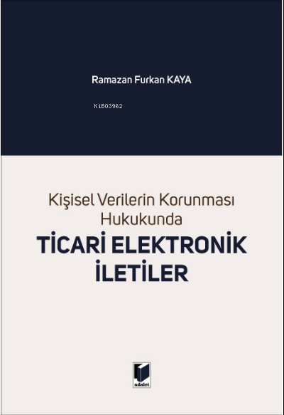 Kişisel Verilerin Korunması Hukukunda Ticari Elektronik İletiler - Ram