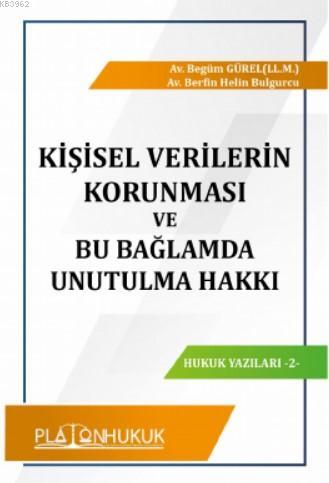 Kişisel Verilerin Korunması ve Bu Bağlamda Unutulma Hakkı - Berfin Hel