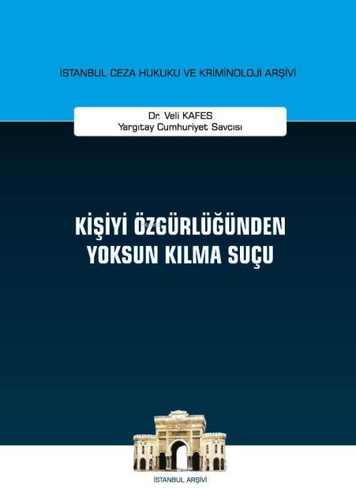 Kişiyi Özgürlüğünden Yoksun Kılma Suçu - Veli Kafes | Yeni ve İkinci E