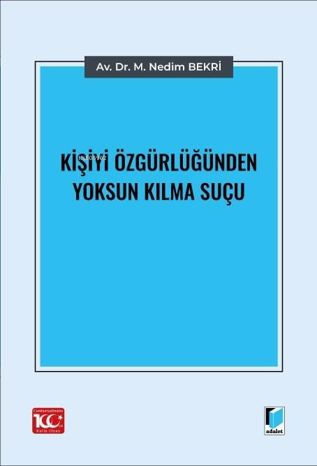 Kişiyi Özgürlüğünden Yoksun Kılma Suçu - M. Nedim Bekri | Yeni ve İkin