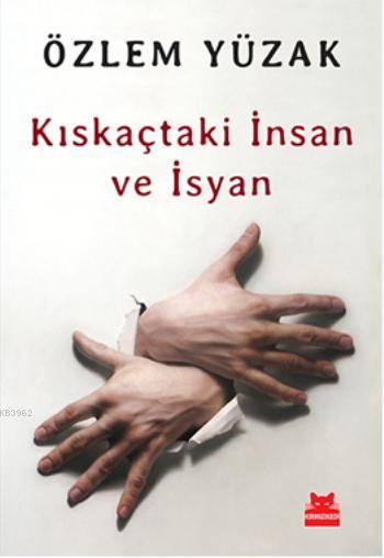 Kıskaçtaki İnsan ve İsyan - Özlem Yüzak | Yeni ve İkinci El Ucuz Kitab