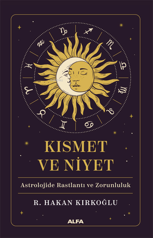 Kısmet ve Niyet;Astrolojide Baslantı ve Zorunluluk - R. Hakan Kırkoğlu