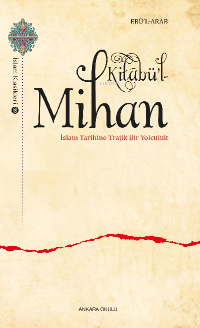 Kitâbü’l-Mihan İslam Tarihine Trajik Bir Yolculuk - Ebü’l -Arab | Yeni