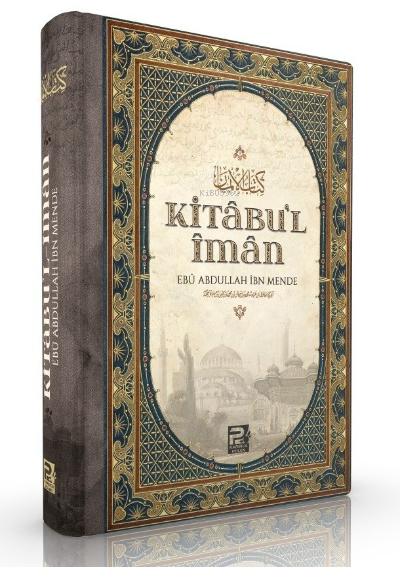 Kitabu'l-İman - Ebu Abdullah İbn Mende | Yeni ve İkinci El Ucuz Kitabı