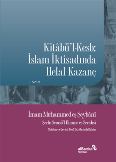 Kitabü'l-kesb: Islam Iktisadında Helal Kazanç - Muhammed eş-Şeybani | 