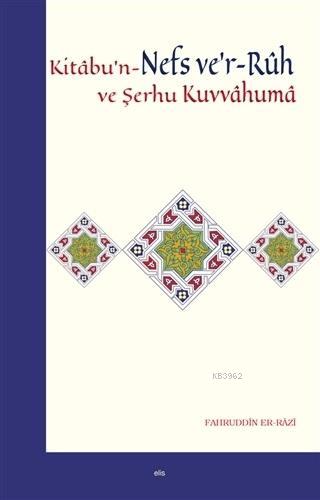 Kitabu'n-Nefs ve'r-Ruh ve Şerhu Kuvvahuma - Fahruddin Er - Razi | Yeni