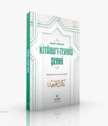 Kitâbu't-Tevhîd Şerhi - Muhammed Enver Şah el-Keşmiri | Yeni ve İkinci