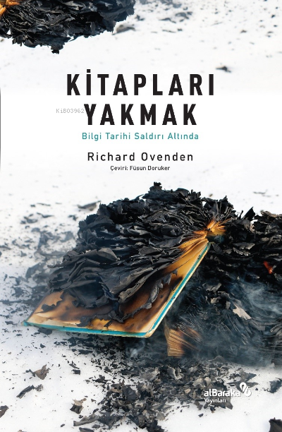 Kitapları Yakmak: Bilgi Tarihi Saldırı Altında - Richard Ovenden | Yen