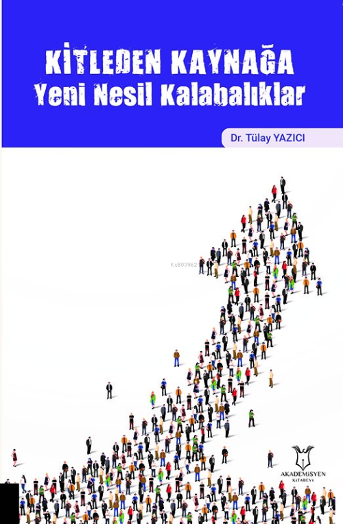 Kitleden Kaynağa Yeni Nesil Kalabalıklar - Tülay Yazıcı | Yeni ve İkin