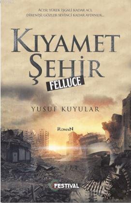 Kıyamet Şehir Felluce - Yusuf Kuyular | Yeni ve İkinci El Ucuz Kitabın