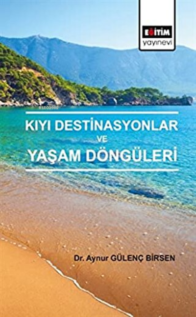 Kıyı Destinasyonlar ve Yaşam Döngüleri - Aynur Gülenç Birsen | Yeni ve