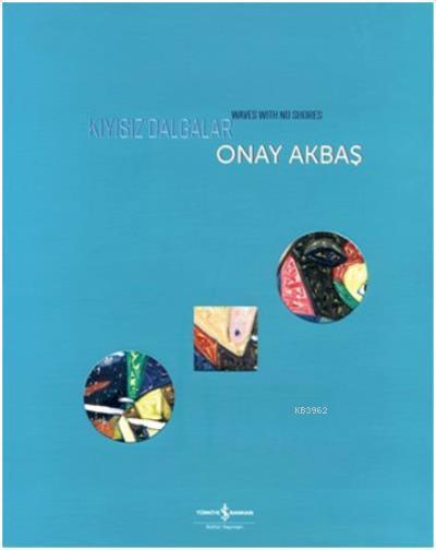 Kıyısız Dalgalar Waves With No Shores - Onay Akbaş | Yeni ve İkinci El