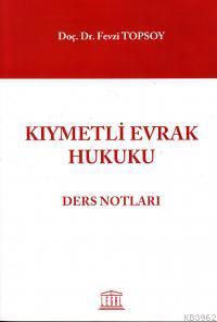 Kıymetli Evrak Hukuku - Fevzi Topsoy | Yeni ve İkinci El Ucuz Kitabın 