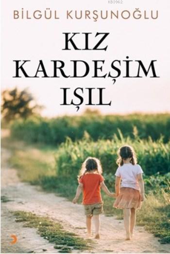 Kız Kardeşim Işıl - Bilgül Kurşunoğlu | Yeni ve İkinci El Ucuz Kitabın