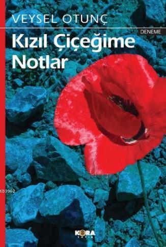 Kızıl Çiçeğime Notlar - Veysel Otunç | Yeni ve İkinci El Ucuz Kitabın 