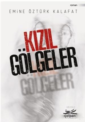 Kızıl Gölgeler - Emine Öztürk Kalafat | Yeni ve İkinci El Ucuz Kitabın