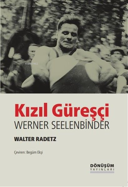 Kızıl Güreşçi - Werner Seelenbinder - Walter Radetz | Yeni ve İkinci E