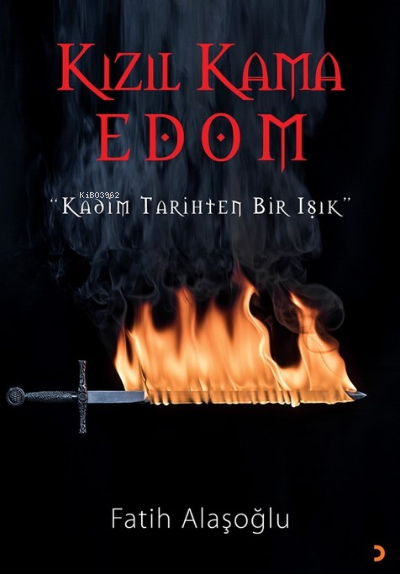 Kızıl Kama Edom;"Kadim Tarihten Bir Işık” - Fatih Alaşoğlu | Yeni ve İ