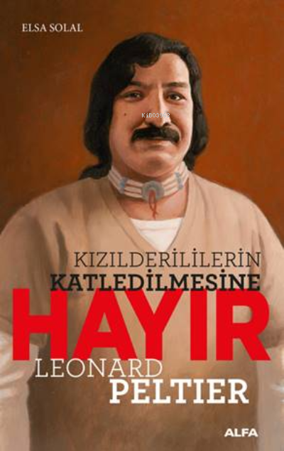 Kızılderililerin Katledilmesi Hayır - Leonard Peltier | Yeni ve İkinci