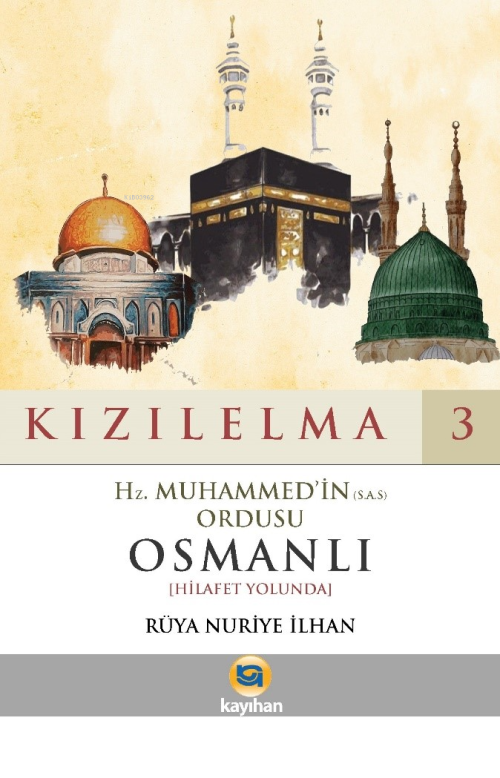 Kızılelma 3;Hz. Muhammed'in (S.A.S) Ordusu Osmanlı [Hilafet Yolunda] -