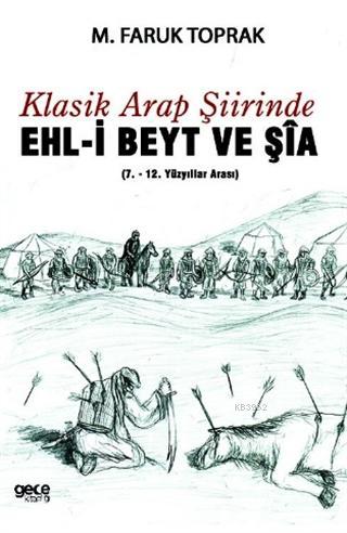 Klasik Arap Şiirinde Ehl-i Beyt ve Şia - M. Faruk Toprak | Yeni ve İki