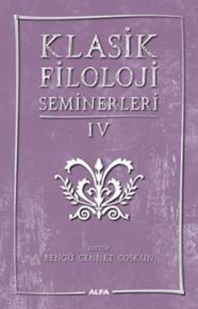 Klasik Filoloji Seminerleri IV - Bengü Cennet Çoşkun | Yeni ve İkinci 