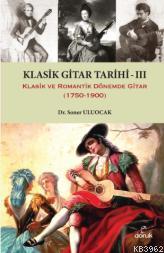 Klasik Gitar Tarihi III - Soner Uluocak | Yeni ve İkinci El Ucuz Kitab