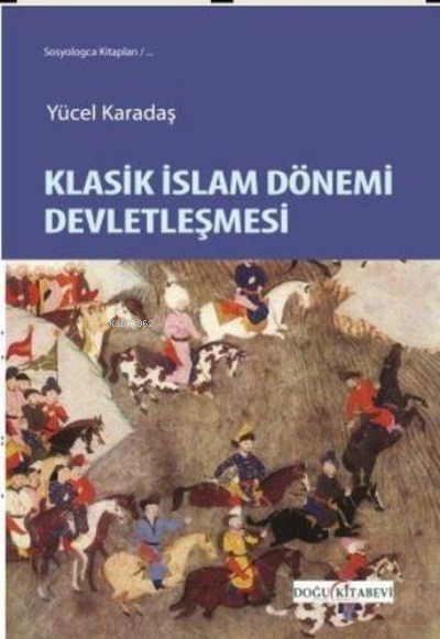 Klasik İslam Dönemi Devletleşmesi - Yücel Karadaş | Yeni ve İkinci El 