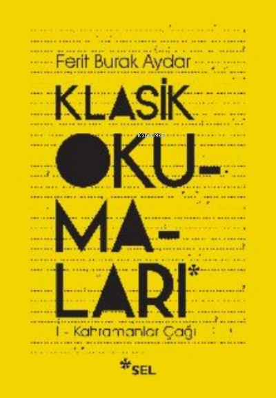 Klasik Okumaları-i - Kahramanlar Çağı - Ferit Burak Aydar | Yeni ve İk